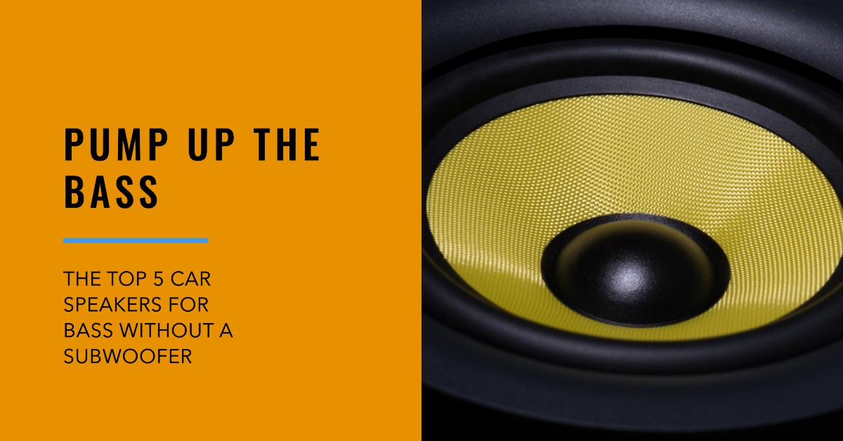 The Top 5 Car Speakers for Bass Without a Subwoofer