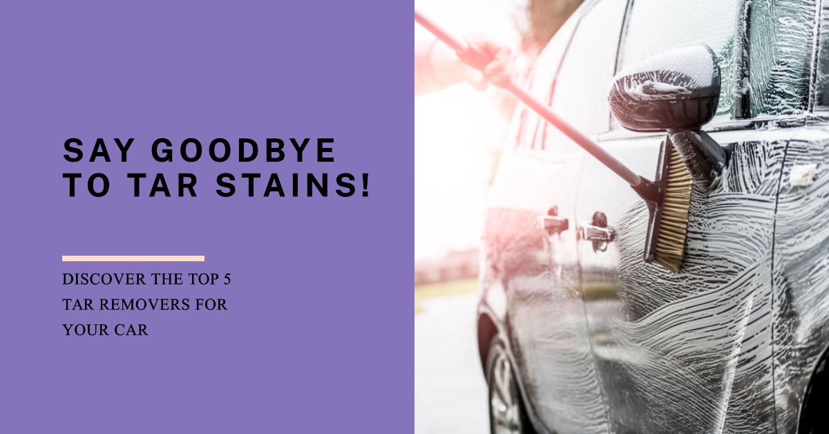 Top 5 Tar Removers for Your Car