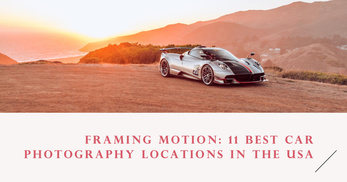 11 Best Car Photography Locations in the USA: Framing Motion