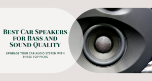 5 Best Car Speakers for Bass and Sound Quality