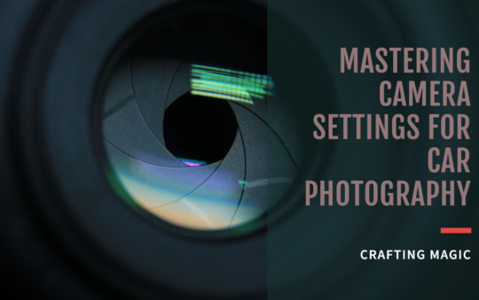 Mastering Camera Settings for Car Photography: Crafting Magic