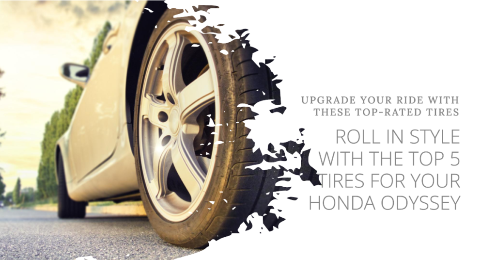 Top 5 Best Tires for Your Honda Odyssey