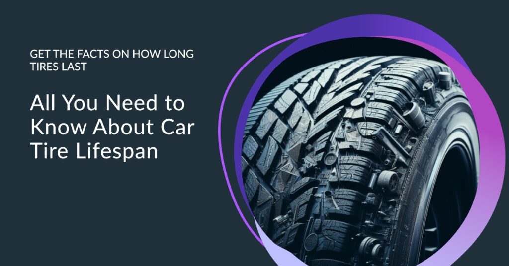 Longevity of Car Tires Last