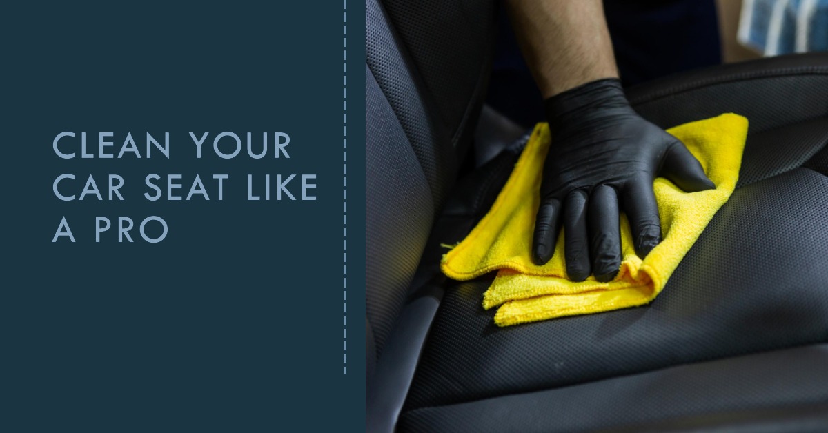 Clean Your Car Seat Like a Pro