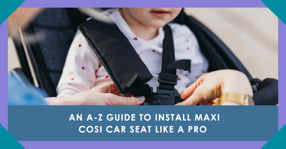 How to Install Maxi Cosi Car Seat