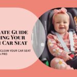 Five Simple Steps to Clean Your Maxi-Cosi car seat